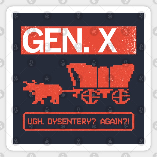 GEN X — Ugh. Dysentery? Again?! Magnet by carbon13design